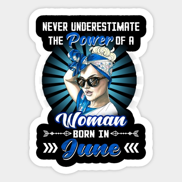 Never Underestimate The Power Of A Woman Born In June Sticker by Manonee